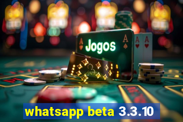 whatsapp beta 3.3.10